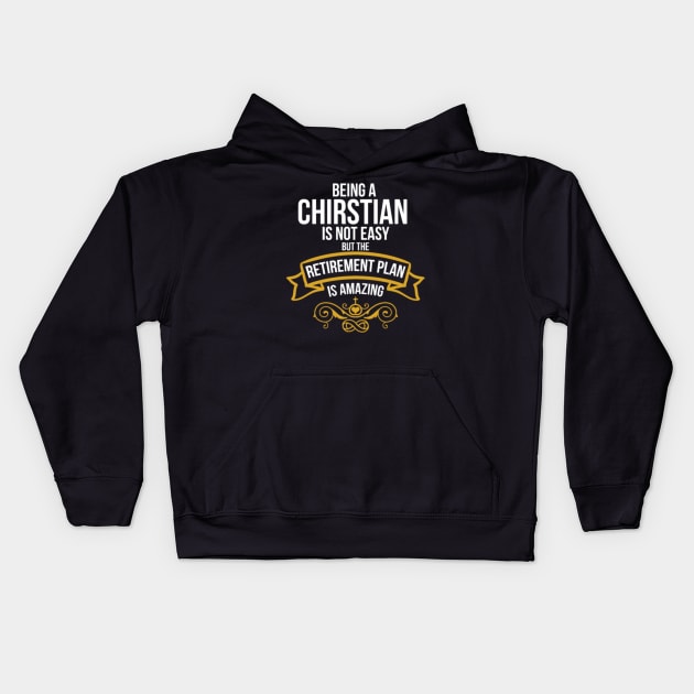 Being A Christian Amazing Retirement Plan Kids Hoodie by rooseveltmanthez